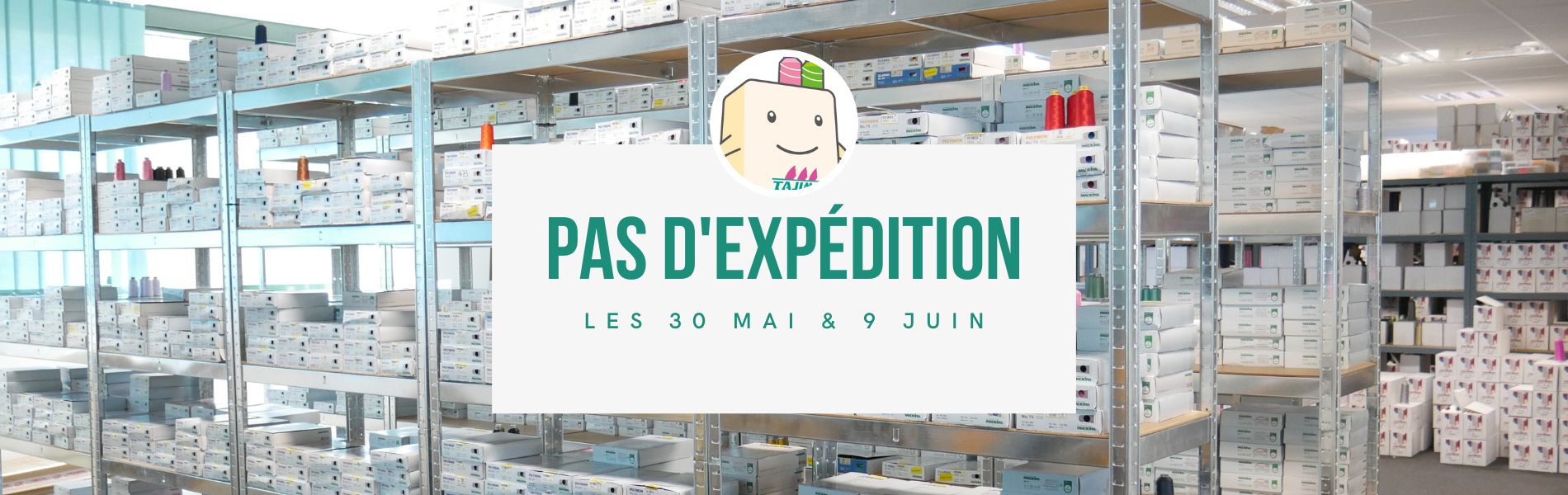 Pas d'expédition le 30 Mai & le 9 Juin 2025